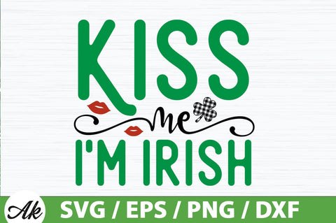 Kiss me i'm Irish SVG SVG akazaddesign 