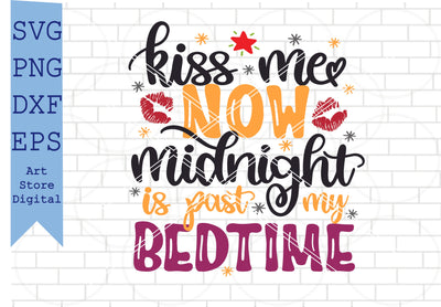 Kiss Me Now Midnight Is Past My Bedtime Svg, Happy New Year Svg, New Year Quotes Svg, Png, Dxf, Eps Cut Files SVG Artstoredigital 
