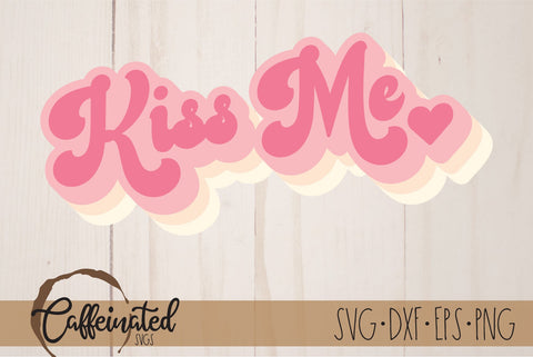 Kiss Me svg SVG Caffeinated SVGs 