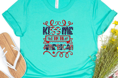 Kiss MeI Am An American Sublimation SVGArt 