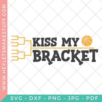 Kiss My Bracket SVG Hey Let's Make Stuff 