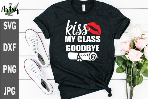 Kiss my class goodbye - senior 2021 - graduation 2021 SVG The Artsy Spot 