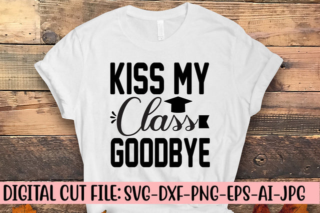 Kiss My Class Goodbye SVG Cut File SVG Syaman 