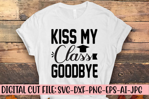 Kiss My Class Goodbye SVG Cut File SVG Syaman 