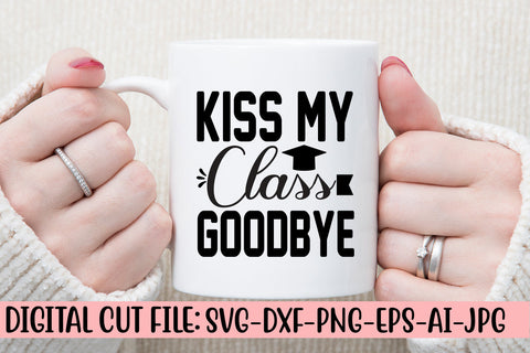Kiss My Class Goodbye SVG Cut File SVG Syaman 