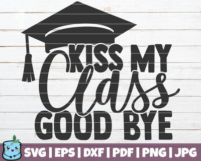 Kiss My Class Goodbye SVG MintyMarshmallows 