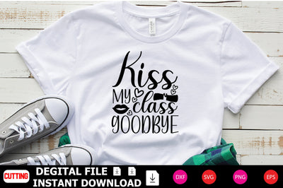 Kiss My Class Goodbye SVG Shahin alam 