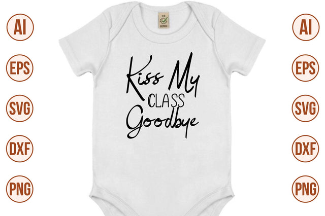 Kiss My Class Goodbye SVG SVG nirmal108roy 
