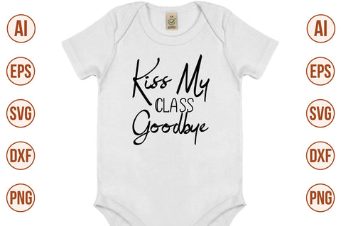 Kiss My Class Goodbye SVG SVG nirmal108roy 