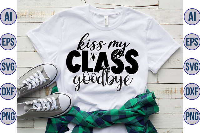 Kiss My Class Goodbye svg SVG orpitasn 