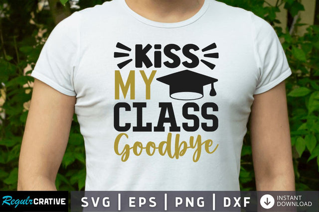 Kiss my class goodbye SVG SVG Regulrcrative 