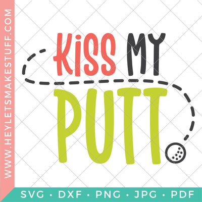 Kiss My Putt SVG Hey Let's Make Stuff 