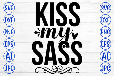 Kiss My Sass SVG Cut File SVG Syaman 