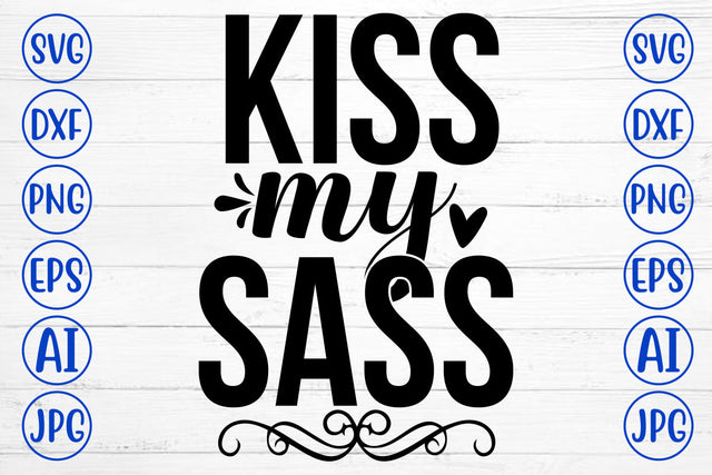 Kiss My Sass SVG Cut File SVG Syaman 