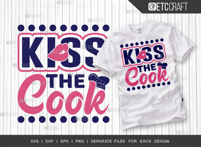 Kiss The Cook SVG Cut File | Cook Svg | Cooking Mom Svg | Chef Cap Svg | Kitchen Quotes | ETC T00067 SVG ETC Craft 