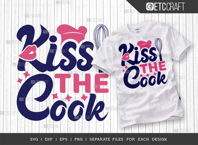 Kiss The Cook SVG Cut File | Cook Svg | Cooking Mom Svg | Chef Cap Svg | Kitchen Quotes | ETC T00067 SVG ETC Craft 