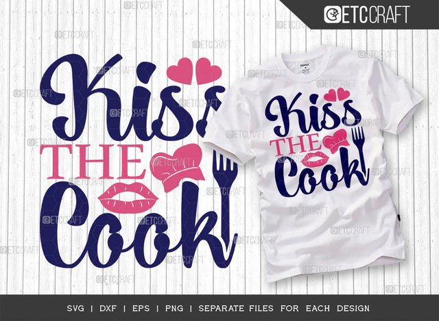 Kiss The Cook SVG Cut File | Cook Svg | Cooking Mom Svg | Chef Cap Svg | Kitchen Quotes | ETC T00067 SVG ETC Craft 