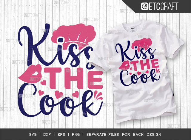 Kiss The Cook SVG Cut File | Cook Svg | Cooking Mom Svg | Chef Cap Svg | Kitchen Quotes | ETC T00067 SVG ETC Craft 
