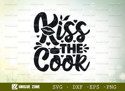 Kiss The Cook SVG Cut File, Kiss Svg, Cook Svg, Cooking Mom Svg, Chef Svg, Kitchen Quotes, SVG Unique Zone 
