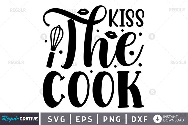 Kiss The Cook SVG SVG Regulrcrative 