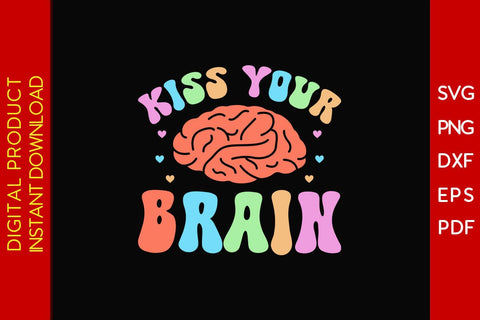 Kiss Your Brain SVG PNG PDF Cut File SVG Creativedesigntee 