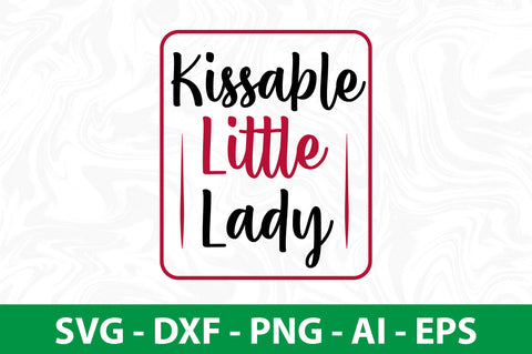 Kissable Little Lady svg SVG nirmal108roy 