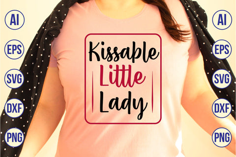 Kissable Little Lady svg SVG nirmal108roy 