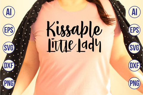 Kissable Little Lady svg SVG nirmal108roy 