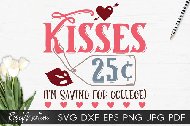 Kisses 25 Cents Saving For College SVG file for cutting machines Cricut Silhouette SVG PNG Valentine's Day Baby SVG Valentines Day Kids SVG RoseMartiniDesigns 