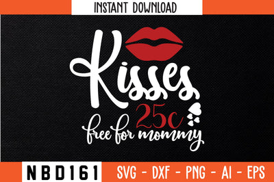 kisses 25c free for mommy Svg Design SVG Nbd161 