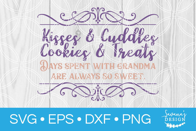 Kisses and Cuddles Cookies and Treats Days Spent with Grandma are Always So Sweet SVG SavanasDesign 
