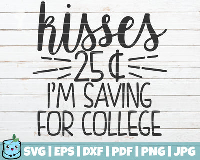 Kisses I'm Saving For College SVG MintyMarshmallows 
