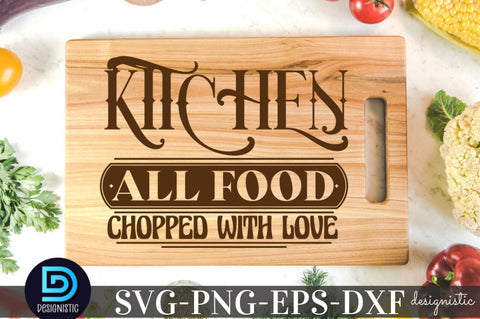 kitchen all food chopped with love, Kitchen Quotes SVG SVG DESIGNISTIC 