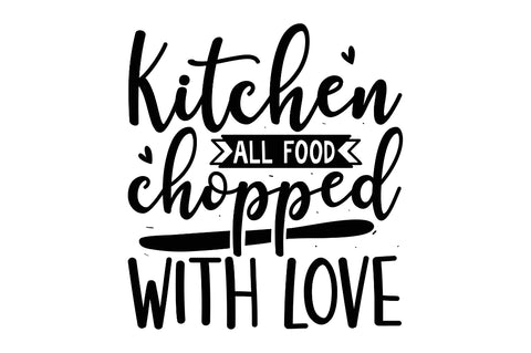 Kitchen all food chopped with love SVG SVG Regulrcrative 