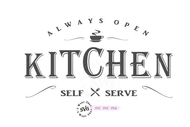 Kitchen Always Open SVG I Want That SVG 