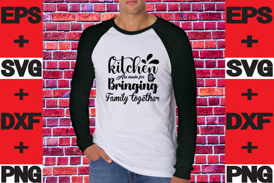 Kitchen are made for bringing family together SVG svgteam 
