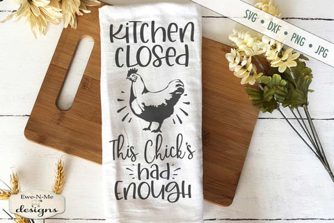 Kitchen Closed This Chicks Had Enough - SVG SVG Ewe-N-Me Designs 