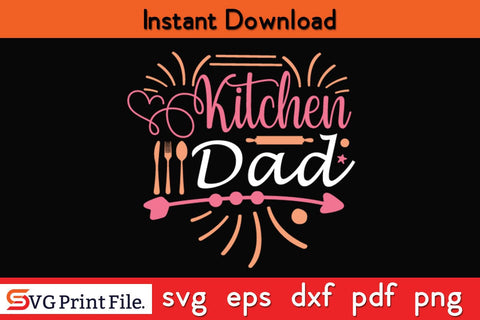 Kitchen Dad Fathers Day SVG PNG Cricut File SVG SVG Print File 