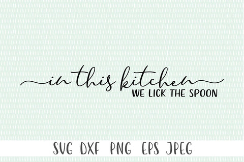 Kitchen Decor SVG - In This Kitchen We Lick The Spoon SVG Simply Cutz 