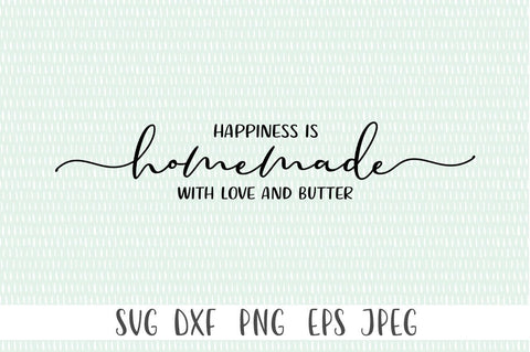 Kitchen Farmhouse Sign SVG - Happiness Is Homemade With Love And Butter SVG Simply Cutz 