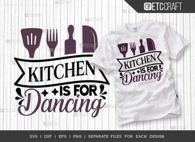 Kitchen Is For Dancing Cut File | Dancing Svg | Cooking Mom Svg | Chef Cap Svg | Kitchen Quotes | ETC T00066 SVG ETC Craft 