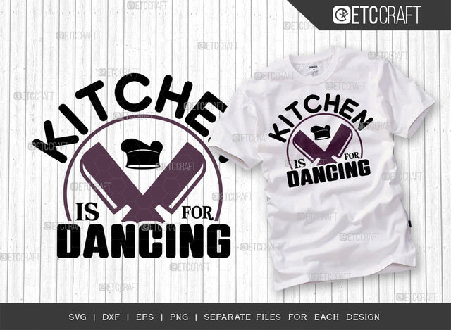 Kitchen Is For Dancing Cut File | Dancing Svg | Cooking Mom Svg | Chef Cap Svg | Kitchen Quotes | ETC T00066 SVG ETC Craft 