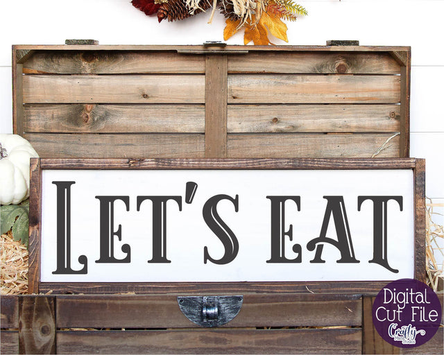 Kitchen Sign, Farmhouse Svg, Kitchen Svg, Let's Eat Svg Sign SVG Crafty Mama Studios 