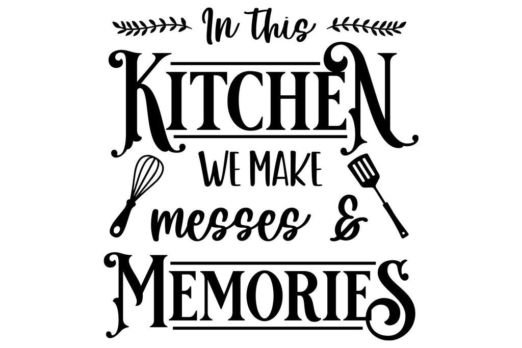 Kitchen Sign SVG | In This Kitchen We Make Messes and Memories - So Fontsy