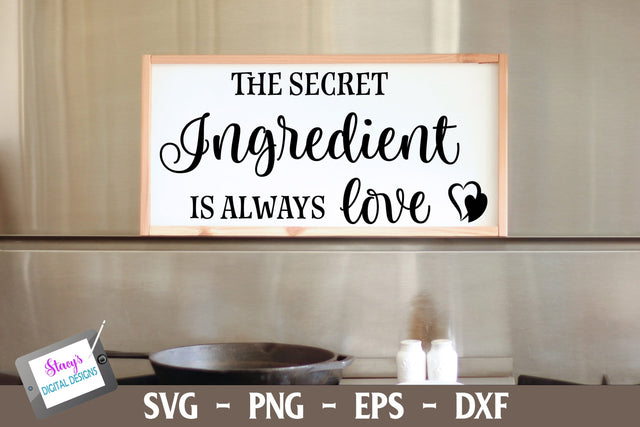 Kitchen Sign | The Secret Ingredient Is Always Love SVG Stacy's Digital Designs 
