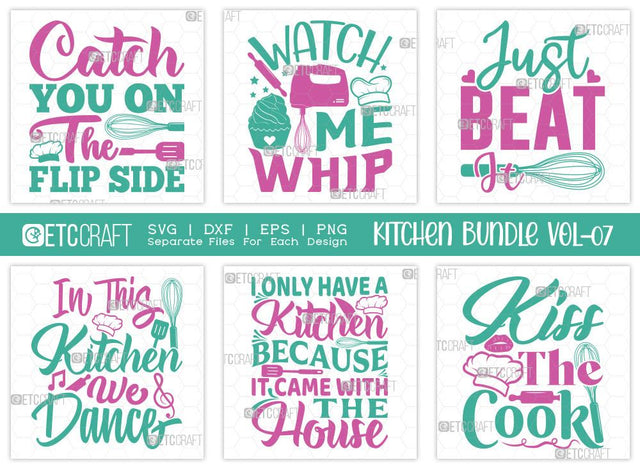 Kitchen SVG Bundle Vol-07 | Catch You On The Flip | Watch Me Whip Svg | Just Beat It Svg | Chef Svg | T-shirt Design SVG ETC Craft 