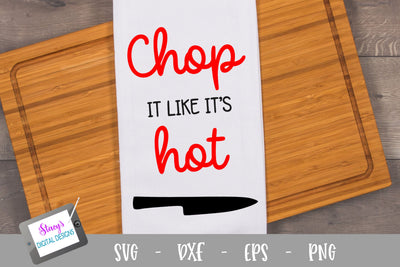 Kitchen SVG - Chop it like it's hot SVG SVG Stacy's Digital Designs 