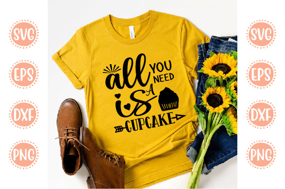 Kitchen svg Design All You Need is a Cupcake 01 SVG SH_Tee store 