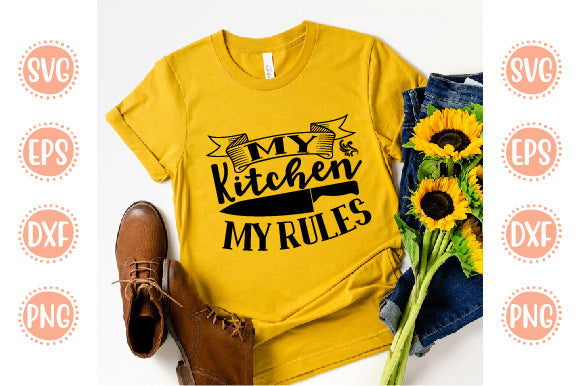 Kitchen Svg Design My Kitchen My Rules SVG SH_Tee store 