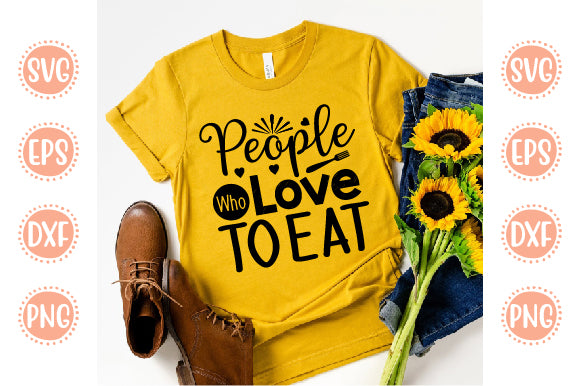 Kitchen Svg Design People Who Love to Eat SVG SH_Tee store 